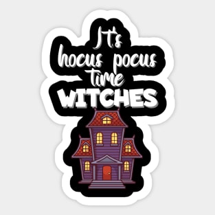 It's hocus pocus time witches Sticker